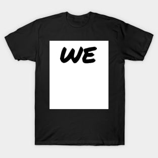 We Blank T-Shirt